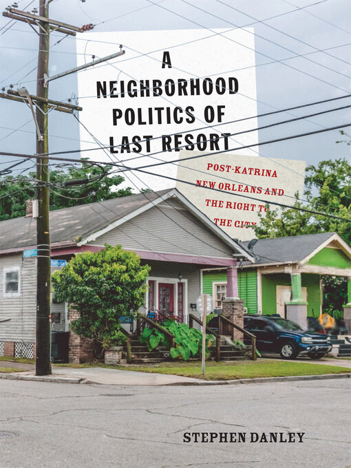 Title details for A Neighborhood Politics of Last Resort by Stephen Danley - Available